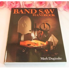 Band Saw Handbook By Mark Duginske 1989 Sterling Publishing Co 